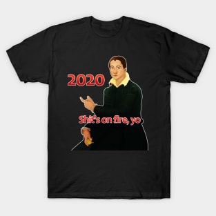 Shits on fire yo 2020 T-Shirt